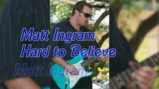 Matt Ingram - Hard to Believe