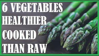 6 Vegetables That Are Healthier Cooked Than Raw