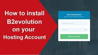 How To install B2evolution CMS on Your Web Hosting Account