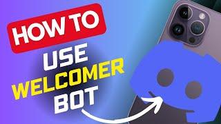 How to Add and Use Welcomer Bot Discord Mobile [2024 UPDATE] - Full Guide