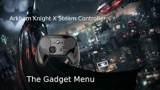 Steam Controller x Arkham Knight: The Gadget Menu