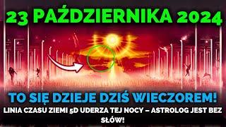 Nadchodzi! 23 Października 2024! Pierwsza Fala Podziału Linii Czasu Ziemi 5D Tej Nocy – Krytyczne!