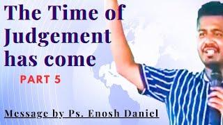 Time of Judgment has come | Part 5 | Enosh Daniel Official