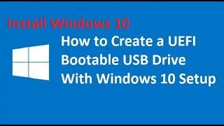 How to Create a UEFI Bootable USB Drive With Windows 10 Setup #TechReview