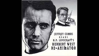 Herbert West, Re-Animator - H.P. Lovecraft.. read by Jeffrey Combs.