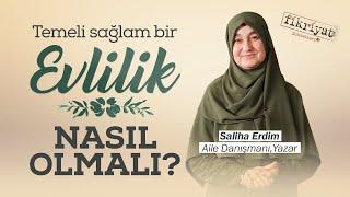 Temeli Sağlam Bir Evlilik Nasıl Olmalı? I Saliha Erdim I Fikriyat Sohbetleri I 2. Bölüm