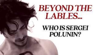 Sergei Polunin: Beyond the Labels
