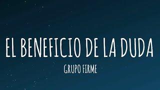 Grupo Firme - El Beneficio De La Duda (Letra/Lyrics)