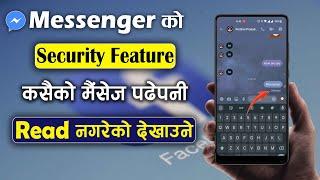 Messenger 2 Security Feature | Message Read Gare Pani Unseen Dekhaune | Read Receipts |