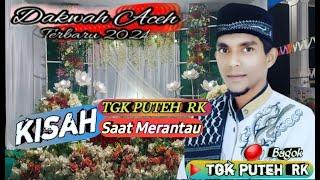 Tgk Puteh Rk Terbaru ‼️ Kisah Tgk Puteh Rk Saat Merantau @mirizalofficial8320