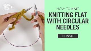 How to Knit: Knitting flat with circular needles