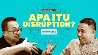 #NGOPINI | Eps.11 | Apa Itu Disruption?