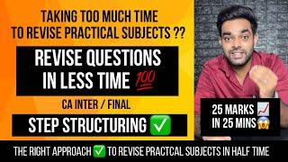 HOW TO REVISE PRACTICAL SUBJECTS IN LESS TIME ???  FOLLOW THIS APPROACH  STEP STRUCTURING 