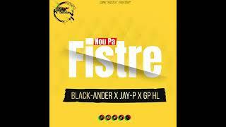 //NOU PA FISTRE// Black-Ander x Jay-p x GP HL