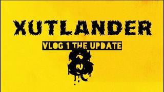 Xutlander - The update (Vlog1) [Check the Description]