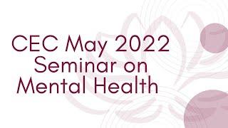 CEC May 2022 Health Education Seminar on Mental Health