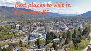 Top 10 amazing places in Kamloops,BC