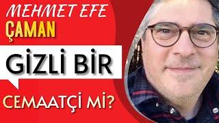 Efe Çaman kim? Cemaati neden hiç eleştirmiyor? (1.Bölüm)