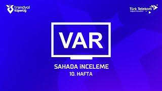 Trendyol Süper Lig 10. Hafta - VAR Kayıtları – Sahada İnceleme