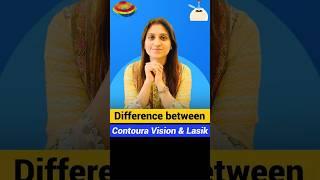 Difference between Lasik & Contoura vision and its Cost