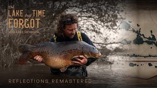 Reflections Remastered | The Lake That Time Forgot | Luke Stevenson | A Carp Fishing Documentary