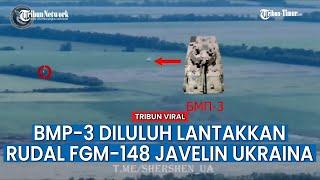 Kendaraan Militer Pamungkas Rusia BMP-3 Diluluh Lantakkan Rudal FGM-148 Javelin Ukraina