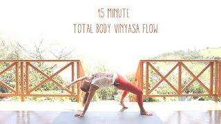 15 Min Total Body Vinyasa Flow Yoga Class