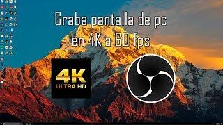 Tutorial: Graba la pantalla de tu PC en Ultra HD 4K 60 fps + OBS Studio Configuración