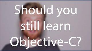 Should you still learn Objective-C?