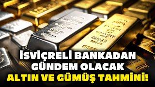 Yatırımcılar Dikkat! Global Bankadan Altın ve Gümüş Tahmini? Yükseliş Sürecek mi?