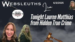 Tonight Lauren Matthias from Hidden True Crime - Updates on the latest cases