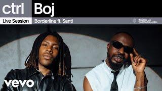 Boj - Borderline (Live Session) | Vevo ctrl ft. Santi