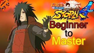 (Madara Uchiha Reanimated) -  Beginner to Master - Naruto Shippuden Ultimate Ninja Storm 4 Tutorial