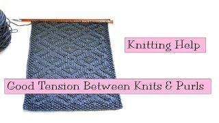 Knitting Help - Good Tension Between Knit and Purl Stitches