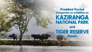 President Kovind inaugurates an exhibition on Kaziranga National Park and Tiger Reserve, Assam