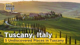 Tuscany Road Trip  - 5 Undiscovered Places in Tuscany beyond Florence