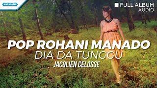 Pop Rohani Manado (Dia Da Tunggu) - Jacqlien Celosse (Full Album Audio)