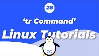 Linux Tutorials | tr command | GeeksforGeeks