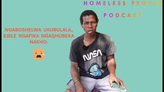 Homeless Ep 6 - NGINE ANGER. NGAJOYINA I GANGSTERISM NGINA 14 YEARS. IsiZulu Podcast Real SA Stories