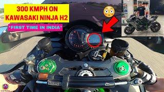 300 KMPH on KAWASAKI NINJA H2 - FIRST TIME IN INDIA !! 