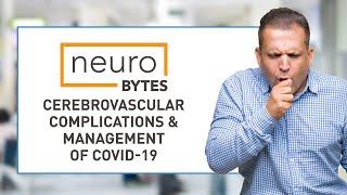 NeuroBytes: Cerebrovascular Complications & Management of COVID-19 - American Academy of Neurology