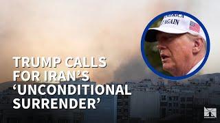 Tensions mount worldwide as Trump calls for Iran's 'UNCONDITIONAL SURRENDER'