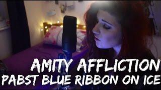 The Amity Affliction - Pabst Blue Ribbon on Ice | Christina Rotondo Cover