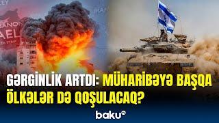 Müharibə İran ərazisinə keçir? | Üçüncü Dünya müharibəsi Livandan başlaya bilər