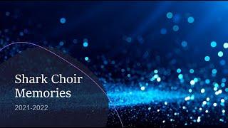 Shark Choir Memories - May 2022 Annual Awards Slide Show Video