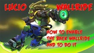 Overwatch Lucio Wallride/Parkour How to allow the backwards wall ride