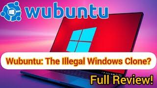 Wubuntu: The Illegal Windows Clone? Full Review!