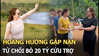 Hoàng Hường gặp nạn, từ chối bỏ 20 tỷ cứu trợ