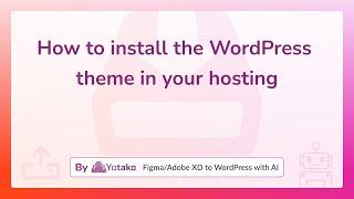 Easy WordPress Theme Installation: Yotako, Figma to WordPress AI Plugin