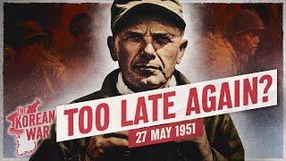 The Korean War Week 49 - Race to Trap 70,000 Soldiers - May 27, 1951